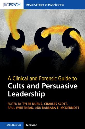 Cover image for A Clinical and Forensic Guide to Cults and Persuasive Leadership