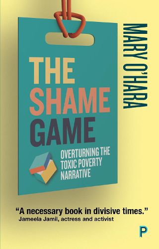 The Shame Game: Overturning the Toxic Poverty Narrative