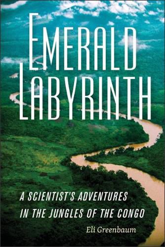 Cover image for Emerald Labyrinth: A Scientist's Adventures in the Jungles of the Congo