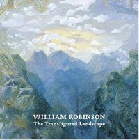 Cover image for William Robinson: The Transfigured Landscape