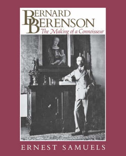 Cover image for Bernard Berenson: The Making of a Connoisseur