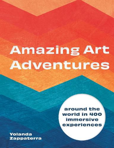 Cover image for Amazing Art Adventures: Around the world in 400 immersive experiences