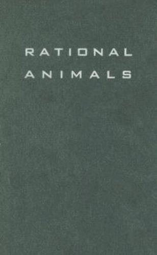 Cover image for Rational Animals: The Teleological Roots of Intentionality