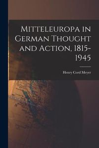 Cover image for Mitteleuropa in German Thought and Action, 1815-1945