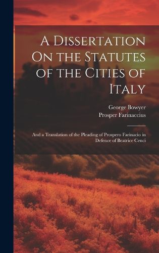 Cover image for A Dissertation On the Statutes of the Cities of Italy