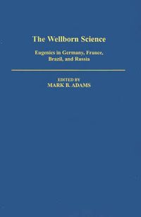 Cover image for The Wellborn Science: Eugenics in Germany, France, Brazil, and Russia