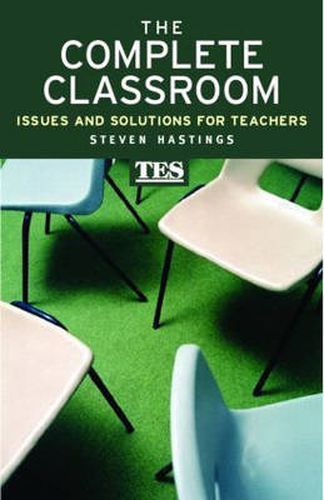 Cover image for The Complete Classroom: Issues and Solutions for Teachers