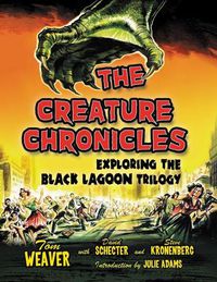 Cover image for The Creature Chronicles: Exploring the Black Lagoon Trilogy