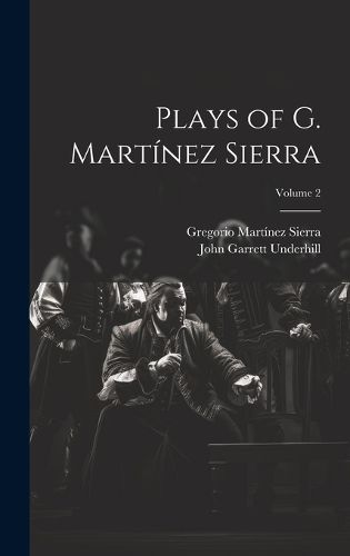 Cover image for Plays of G. Martinez Sierra; Volume 2