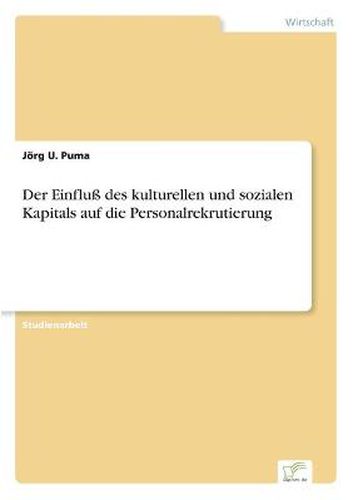 Cover image for Der Einfluss des kulturellen und sozialen Kapitals auf die Personalrekrutierung