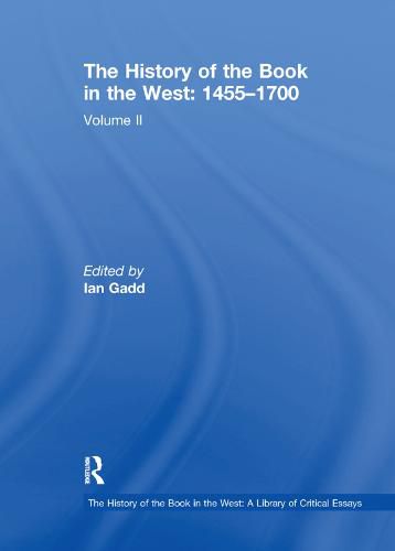 Cover image for The History of the Book in the West: 1455-1700: Volume II