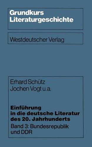 Einfuhrung in Die Deutsche Literatur Des 20. Jahrhunderts: Band 3: Bundesrepublik Und Ddr