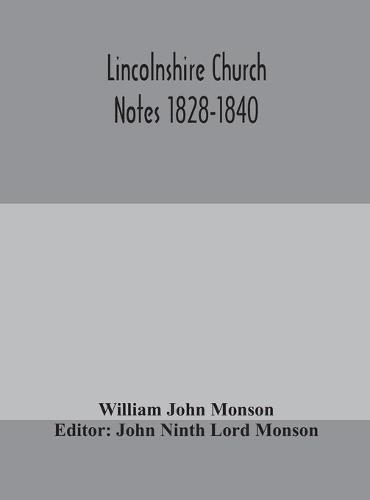 Cover image for Lincolnshire Church Notes 1828-1840