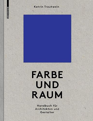 Farbe und Raum: Ein Handbuch fur Architekten und Gestalter