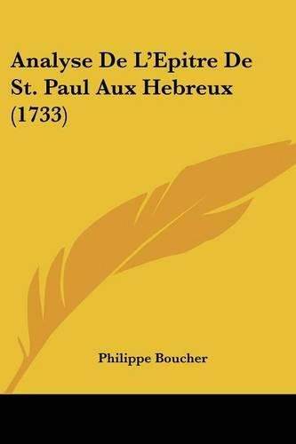 Cover image for Analyse de L'Epitre de St. Paul Aux Hebreux (1733)