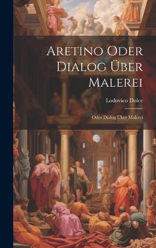 Cover image for Aretino Oder Dialog ueber Malerei