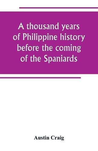 A thousand years of Philippine history before the coming of the Spaniards