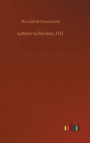 Letters to his Son, 1751