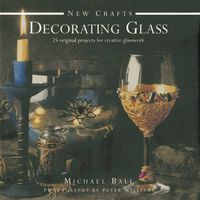 Cover image for New Crafts: Decorating Glass: 25 Original Projects for Creative Glasswork