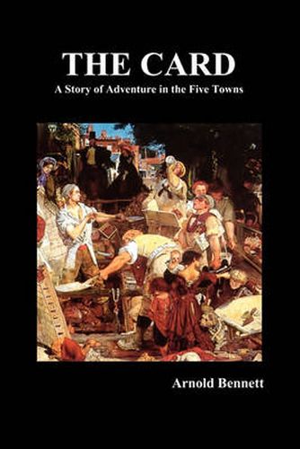 Cover image for The Card - A Story of Adventure in the Five Towns