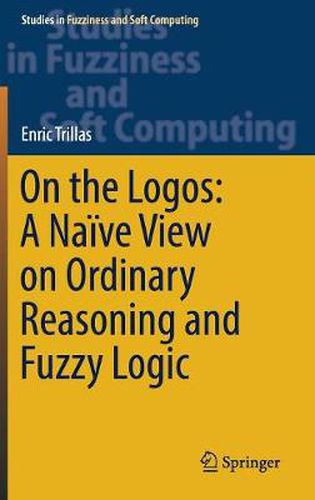 Cover image for On the Logos: A Naive View on Ordinary Reasoning and Fuzzy Logic