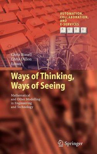 Ways of Thinking, Ways of Seeing: Mathematical and other Modelling in Engineering and Technology