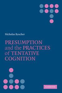 Cover image for Presumption and the Practices of Tentative Cognition