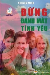 Cover image for &#272;&#7915;ng &#273;anh m&#7845;t tinh yeu