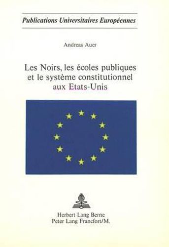 Les Noirs, Les Ecoles Publiques Et Le Systeme Constitutionnel Aux Etats-Unis