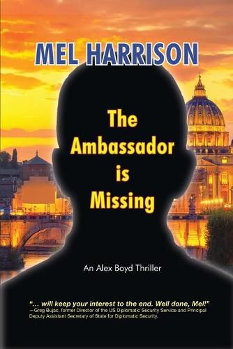 Cover image for The Ambassador is Missing: An Alex Boyd Thriller