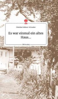 Cover image for Es war einmal ein altes Haus... Life is a Story - story.one