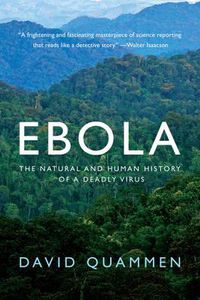 Cover image for Ebola: The Natural and Human History of a Deadly Virus
