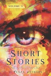 Cover image for Short Stories by Texas Authors: Volume 5