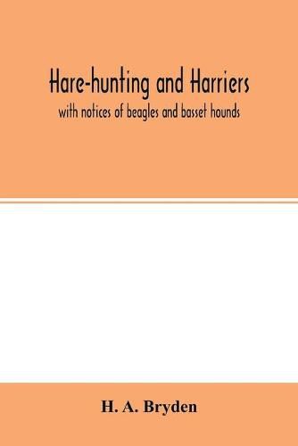 Cover image for Hare-hunting and harriers: with notices of beagles and basset hounds