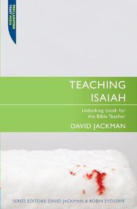 Cover image for Teaching Isaiah: Unlocking Isaiah for the Bible Teacher