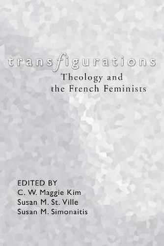 Cover image for Transfigurations: Theology and the French Feminists