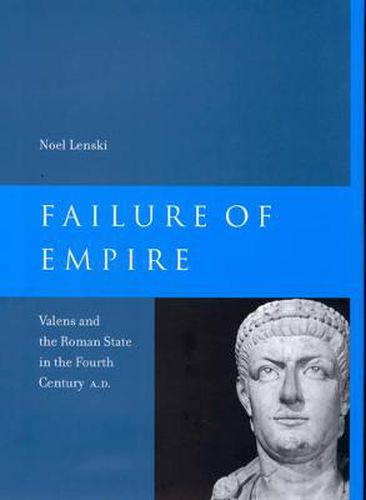 Cover image for Failure of Empire: Valens and the Roman State in the Fourth Century A.D.