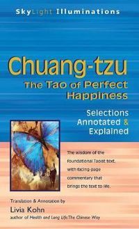 Cover image for Chuang-tzu: The Tao of Perfect Happiness-Selections Annotated & Explained