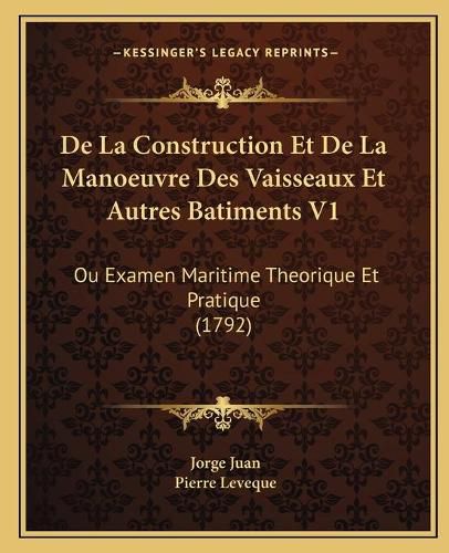 Cover image for de La Construction Et de La Manoeuvre Des Vaisseaux Et Autres Batiments V1: Ou Examen Maritime Theorique Et Pratique (1792)