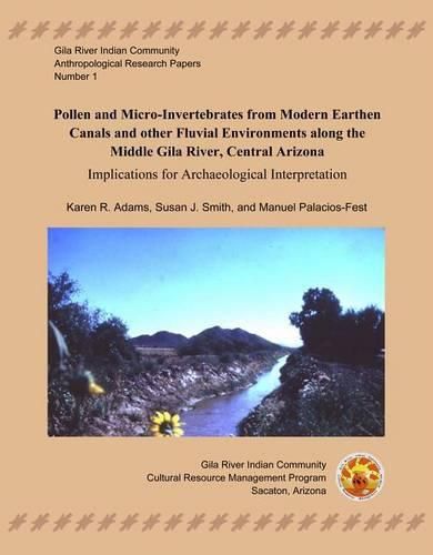 Cover image for Pollen and Micro-Invertebrates from Modern Earthen Canals and Other Fluvial Environments Along the Middle Gila River: Implications for Archaeological Interpretation