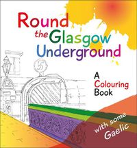 Cover image for Round the Glasgow Underground: A Colouring Book