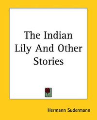 Cover image for The Indian Lily And Other Stories