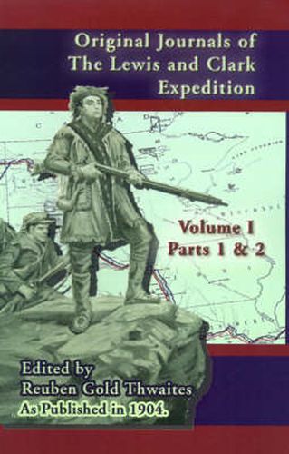 Cover image for Original Journals of the Lewis & Clark Expedition V I: Parts 1 & 2,