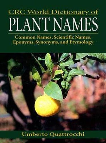 Cover image for CRC World Dictionary of Plant Names: Common Names, Scientific Names, Eponyms, Synonyms, and Etymology