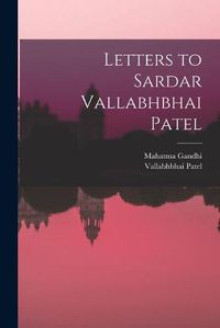 Cover image for Letters to Sardar Vallabhbhai Patel