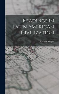 Cover image for Readings in Latin American Civilization