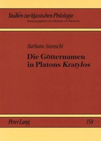 Cover image for Die Goetternamen in Platons  Kratylos: Ein Vergleich Mit Dem Papyrus Von Derveni