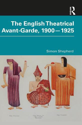 Cover image for The English Theatrical Avant-Garde 1900-1925