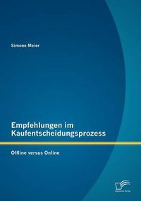 Cover image for Empfehlungen im Kaufentscheidungsprozess: Offline versus Online