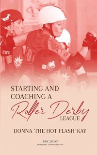 Cover image for Starting and Coaching a Roller Derby League